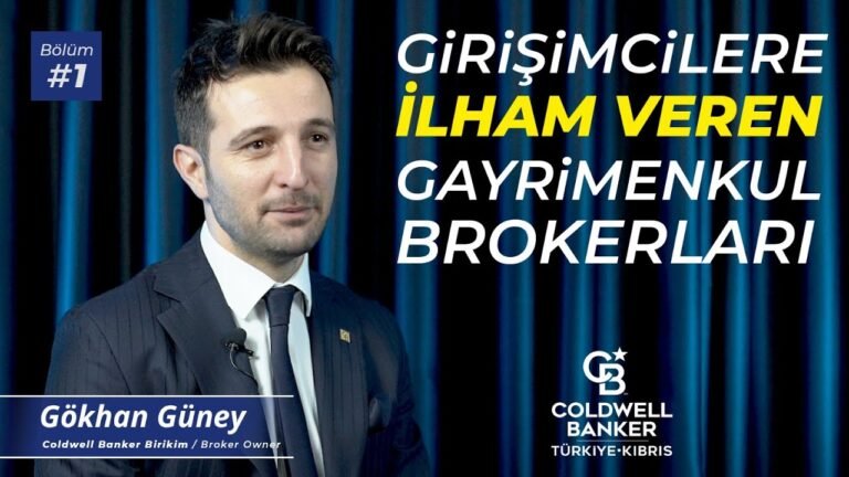 Girişimcilere İlham Veren Gayrimenkul Broker’ları Gökhan Güney Coldwell Banker Birikim